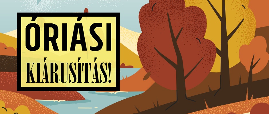 ÓRIÁSI KIÁRUSÍTÁS!